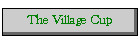 The Village Cup